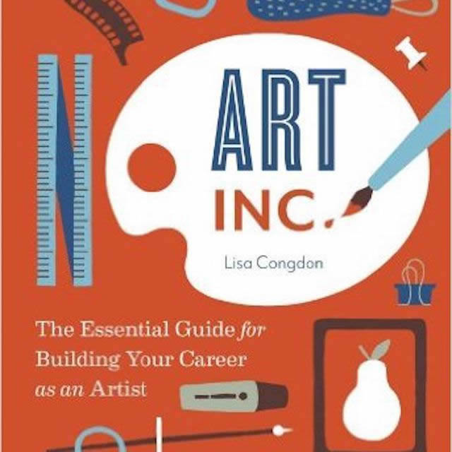 Art Inc., The Essential Guide for Building Your Career as an Artist, by Lisa Congdon